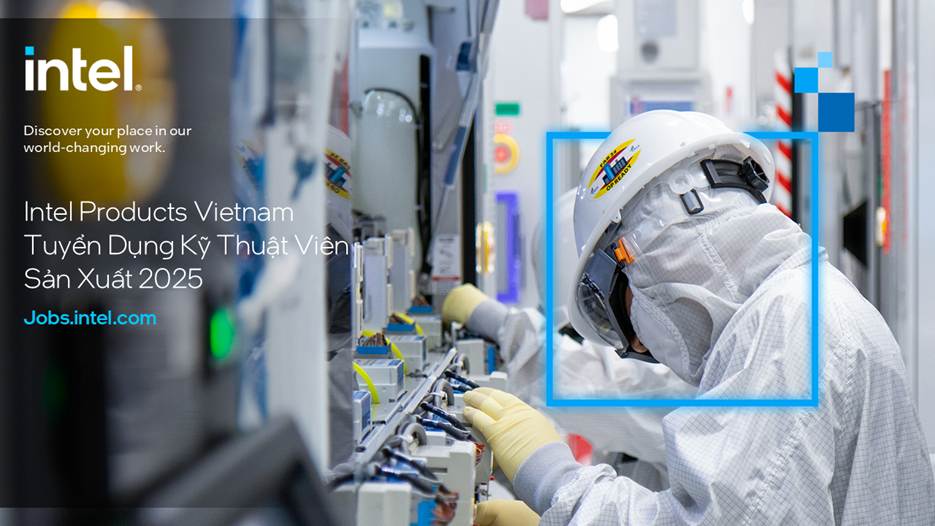 INTEL PRODUCTS VIETNAM TUYỂN DỤNG VỊ TRÍ KỸ THUẬT VIÊN SẢN XUẤT (BẬC 1, BẬC 2) 
